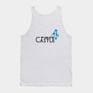 My car is my CASTLE Tank Top